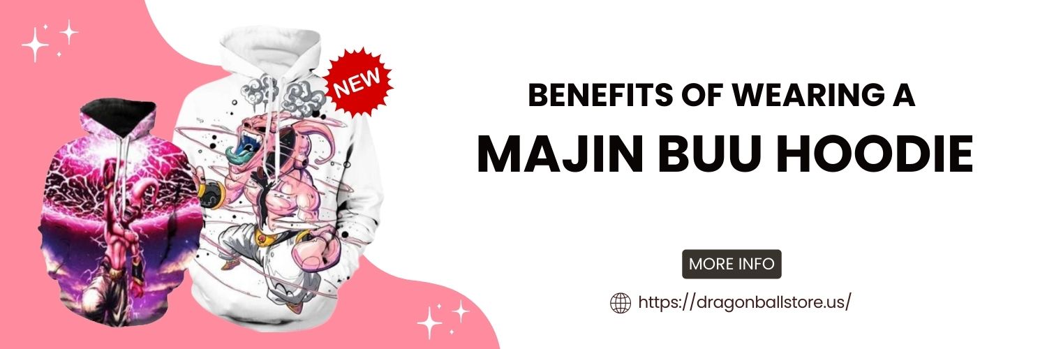 Benefits of wearing a Majin Buu Hoodie