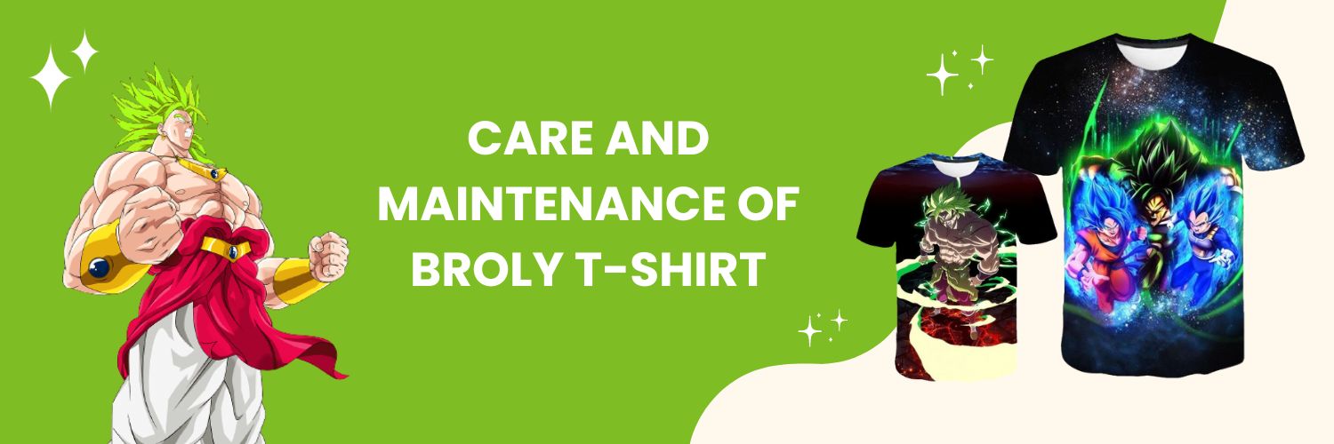 Care and Maintenance of Broly T-Shirt