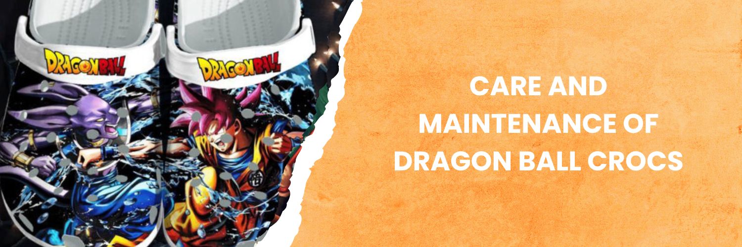 Care and Maintenance of Dragon Ball Crocs