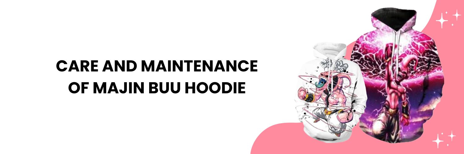 Care and maintenance of Majin Buu Hoodie