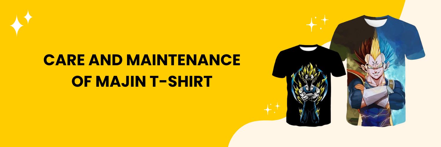 Care and maintenance of Majin T-Shirt