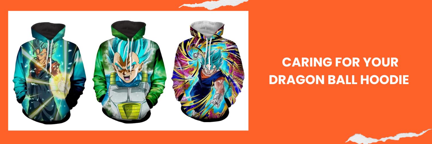 Caring for Your Dragon Ball Hoodie 