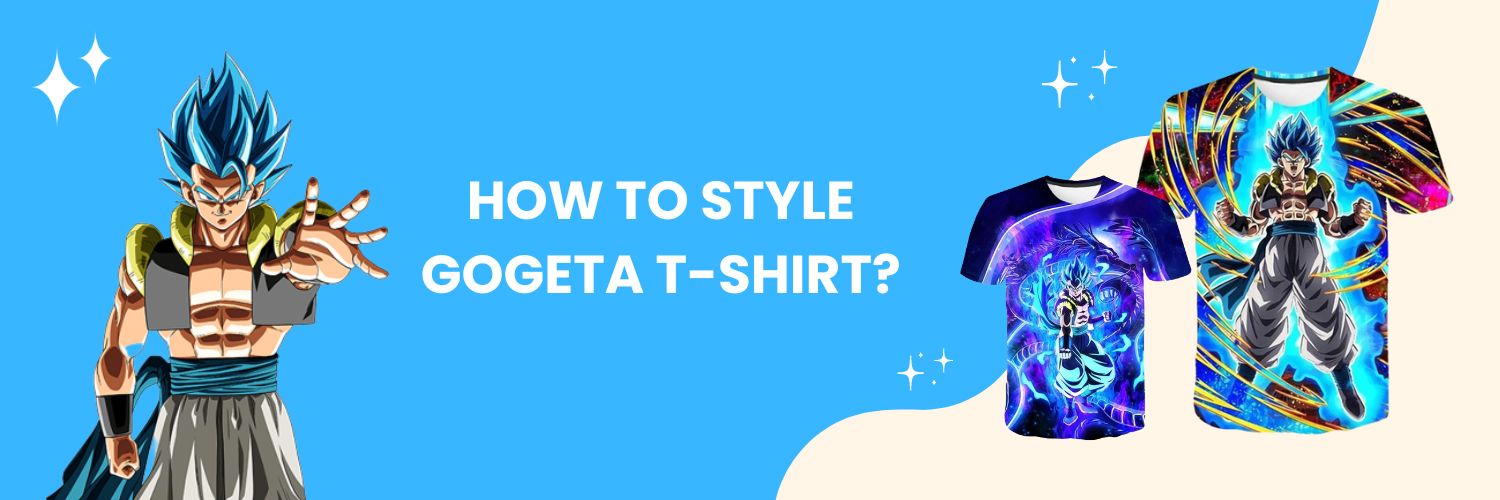 How to style Gogeta T-Shirt