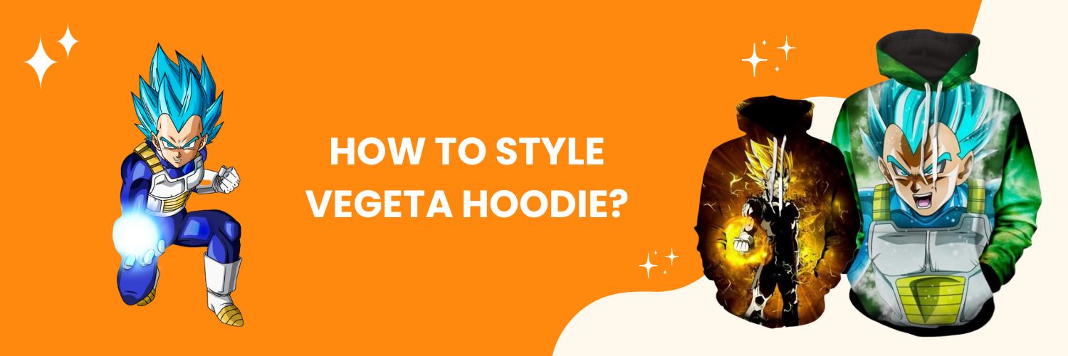 How to style Vegeta Hoodie