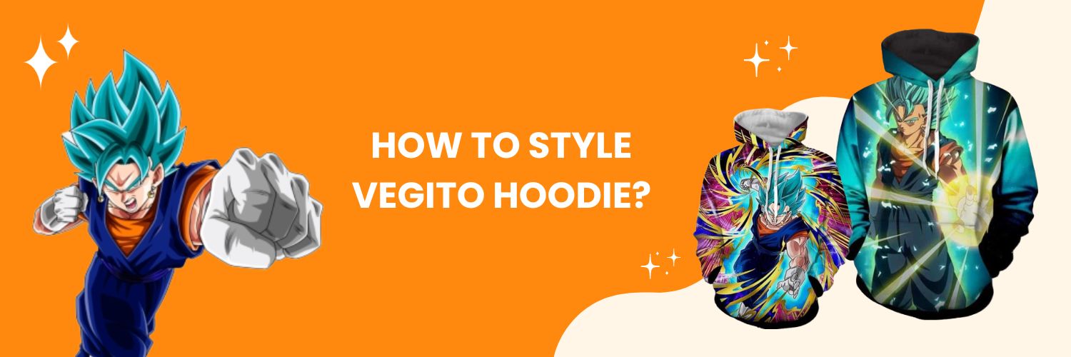 How to style Vegito Hoodie