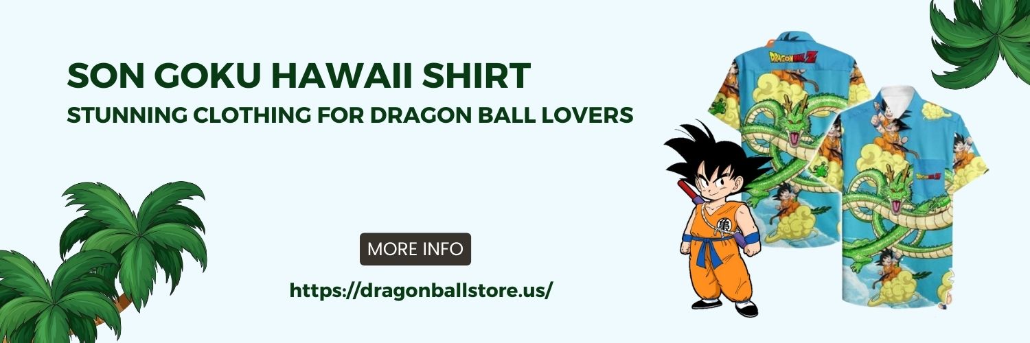 Son Goku Hawaii Shirt - Stunning Clothing For Dragon Ball Lovers