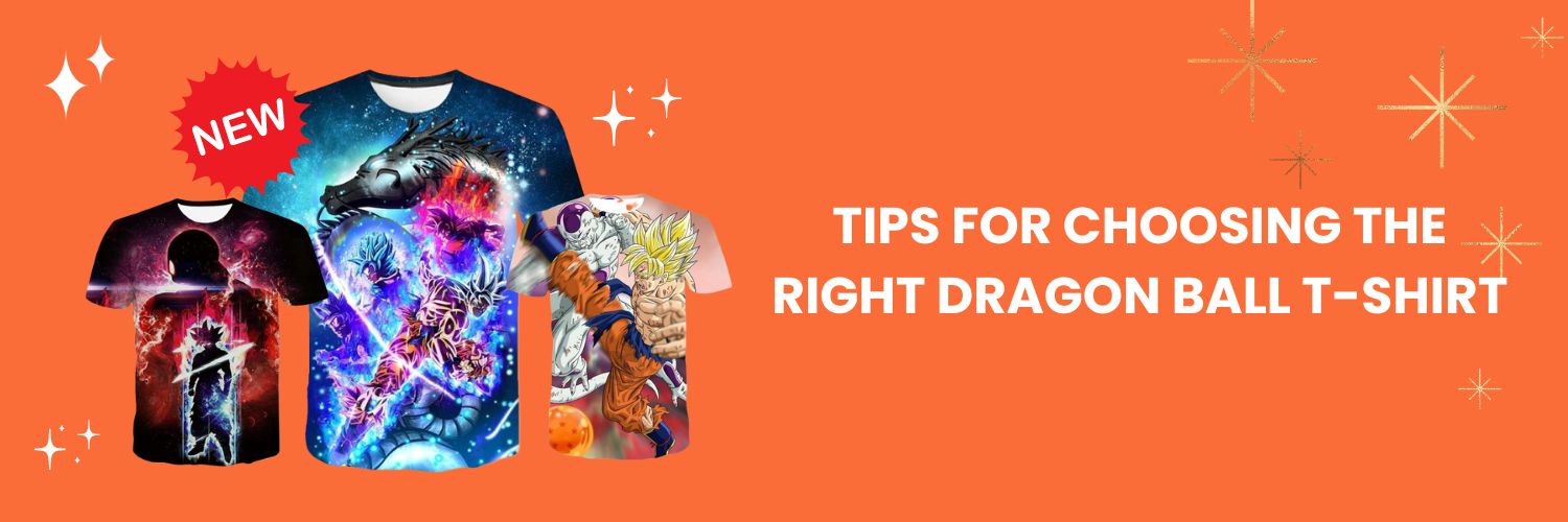 Tips for Choosing the Right Dragon Ball T-shirt