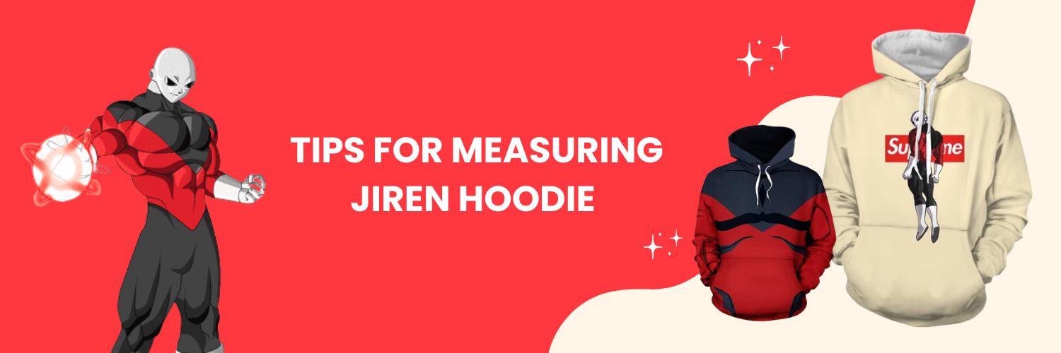 Tips for measuring Jiren Hoodie 
