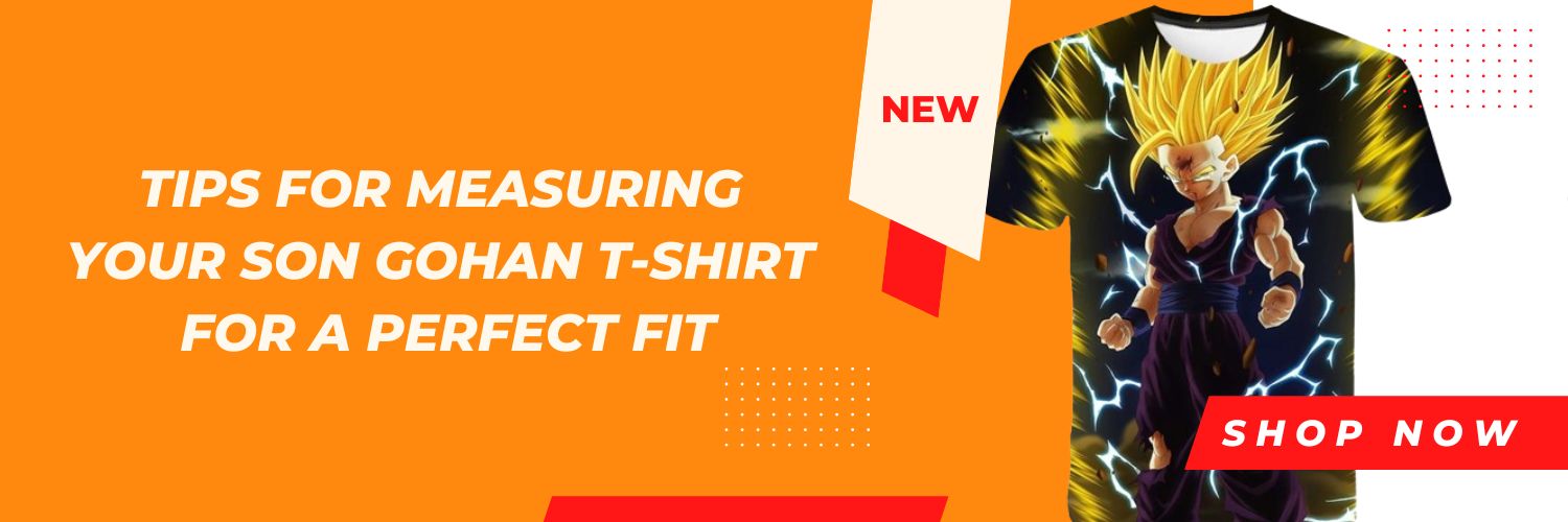 Tips for measuring your Son Gohan T-Shirt for a perfect fit