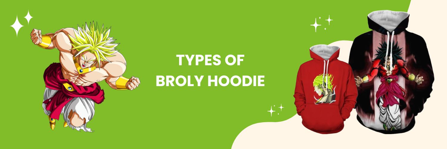 Types of Broly Hoodie