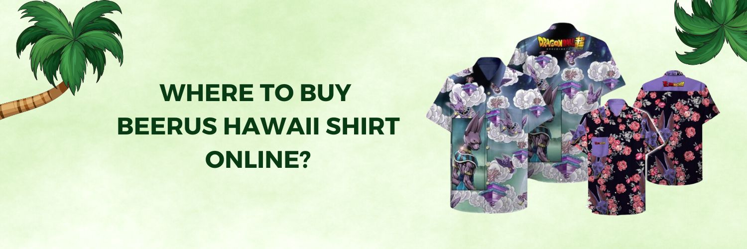 Where to buy Beerus Hawaii Shirt online