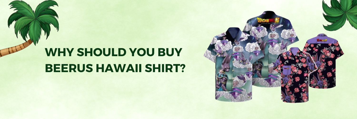 Why should you buy Beerus Hawaii Shirt