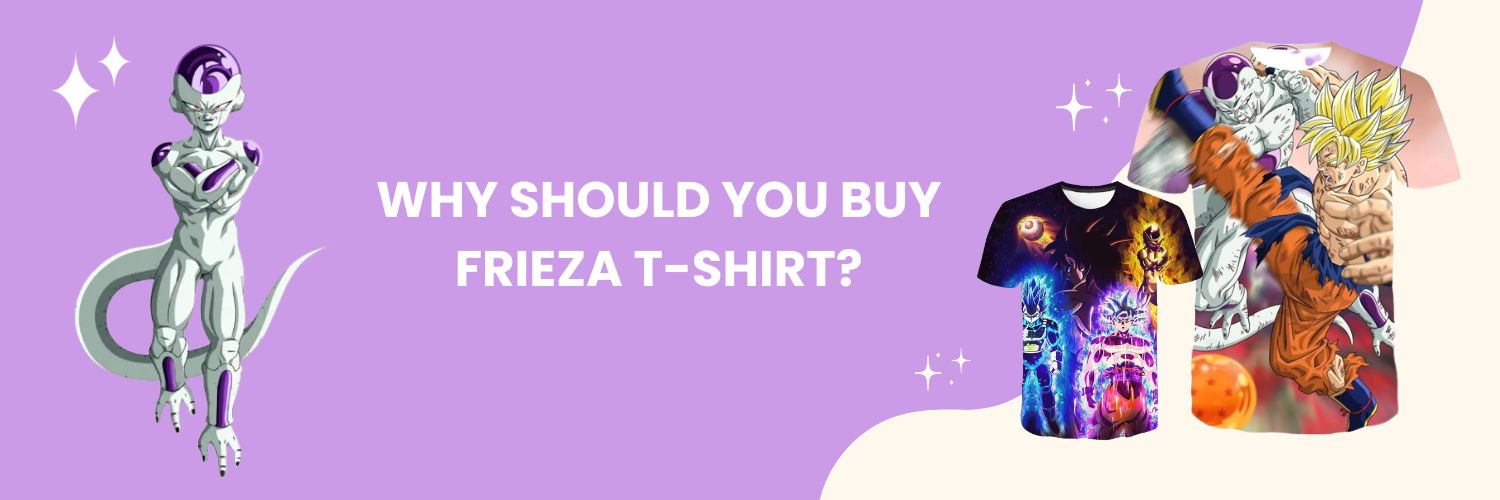 Why should you buy Frieza T-Shirt