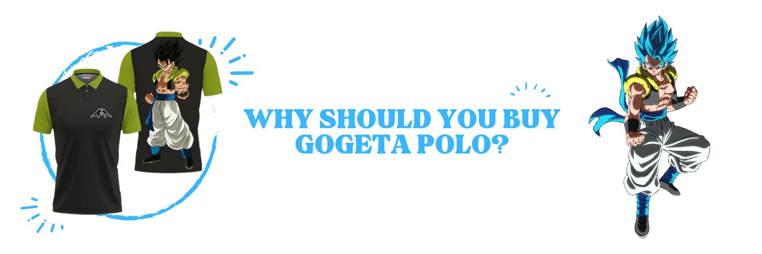 Why should you buy Gogeta Polo