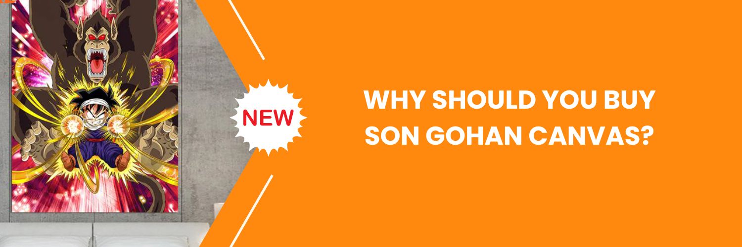 Why should you buy Son Gohan Canvas