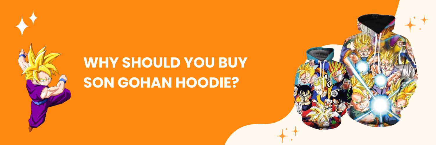 Why should you buy Son Gohan Hoodie