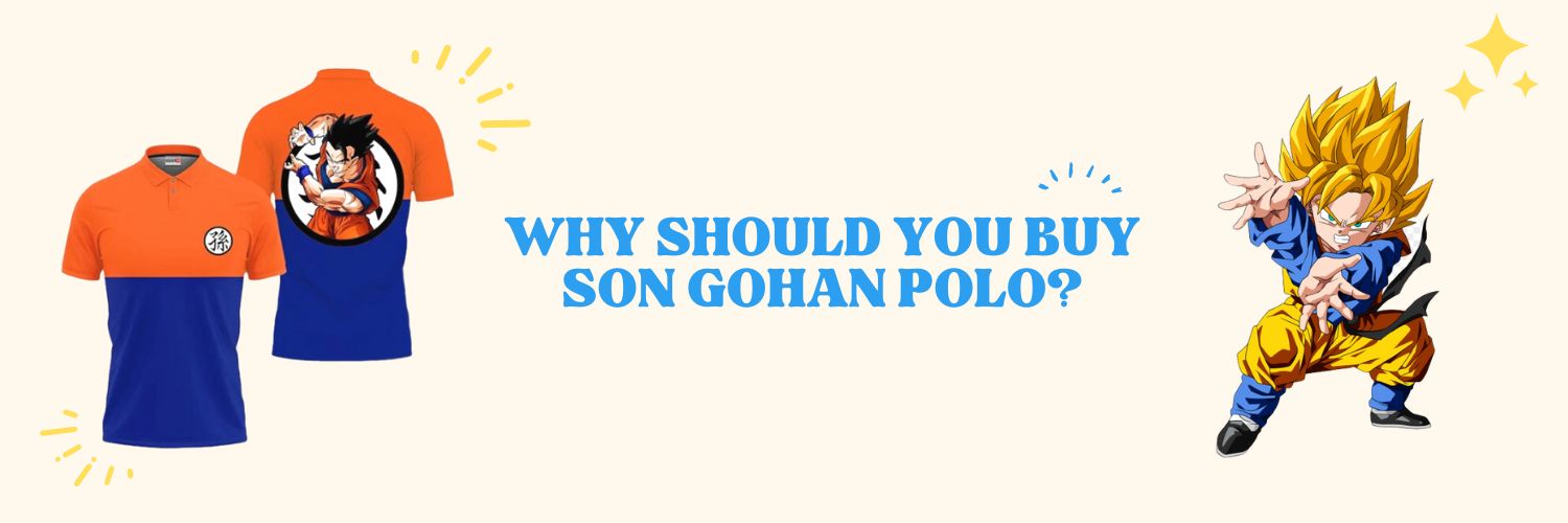 Why should you buy Son Gohan Polo