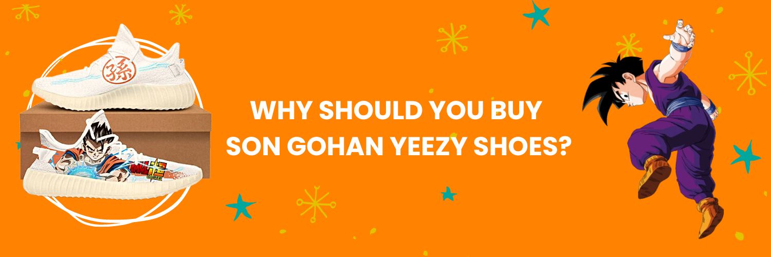 Why should you buy Son Gohan Yeezy Shoes