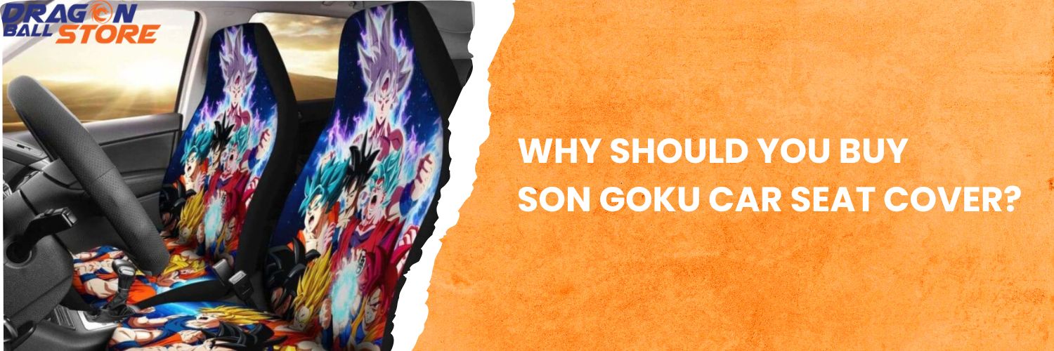 Why should you buy Son Goku Car Seat Cover