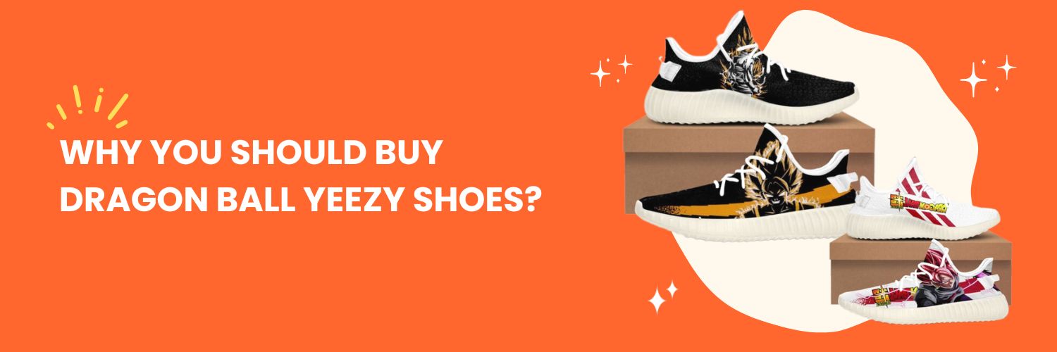 Why-you-should-buy-Dragon-Ball-Yeezy-Shoes