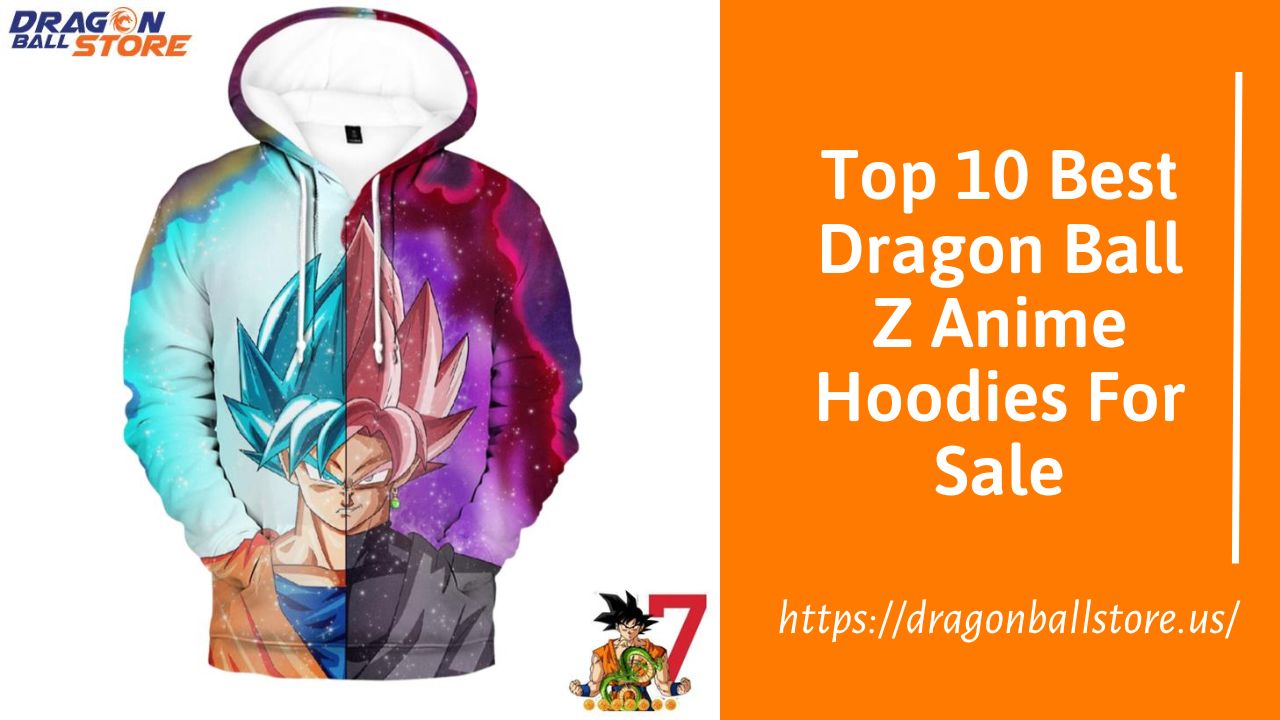 Top 10 Best Dragon Ball Z Anime Hoodies For Sale