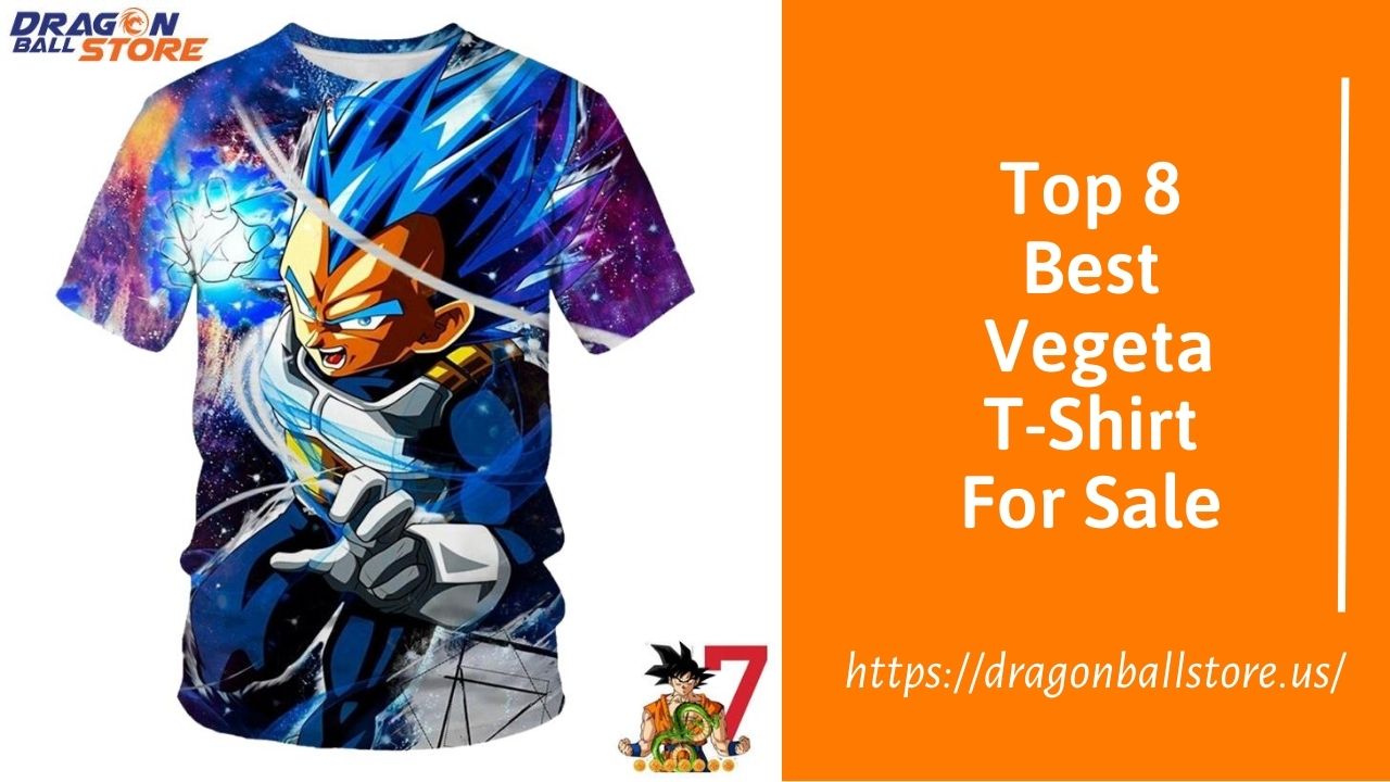 Top 8 Best Vegeta T Shirt For Sale