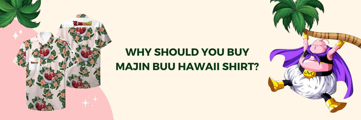 Why Should You Buy Majin Buu Hawaii Shirt