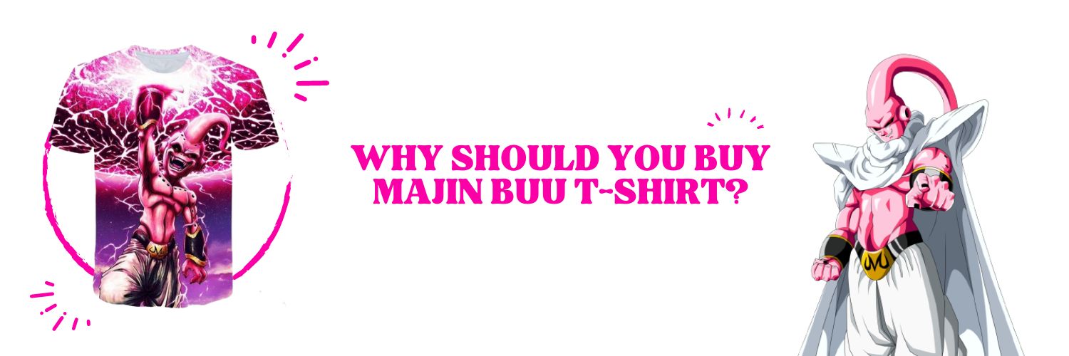 Why Should You Buy Majin Buu T Shirt
