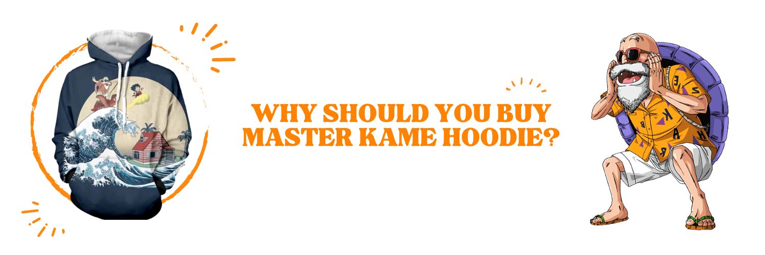 Why Should You Buy Master Kame Hoodie
