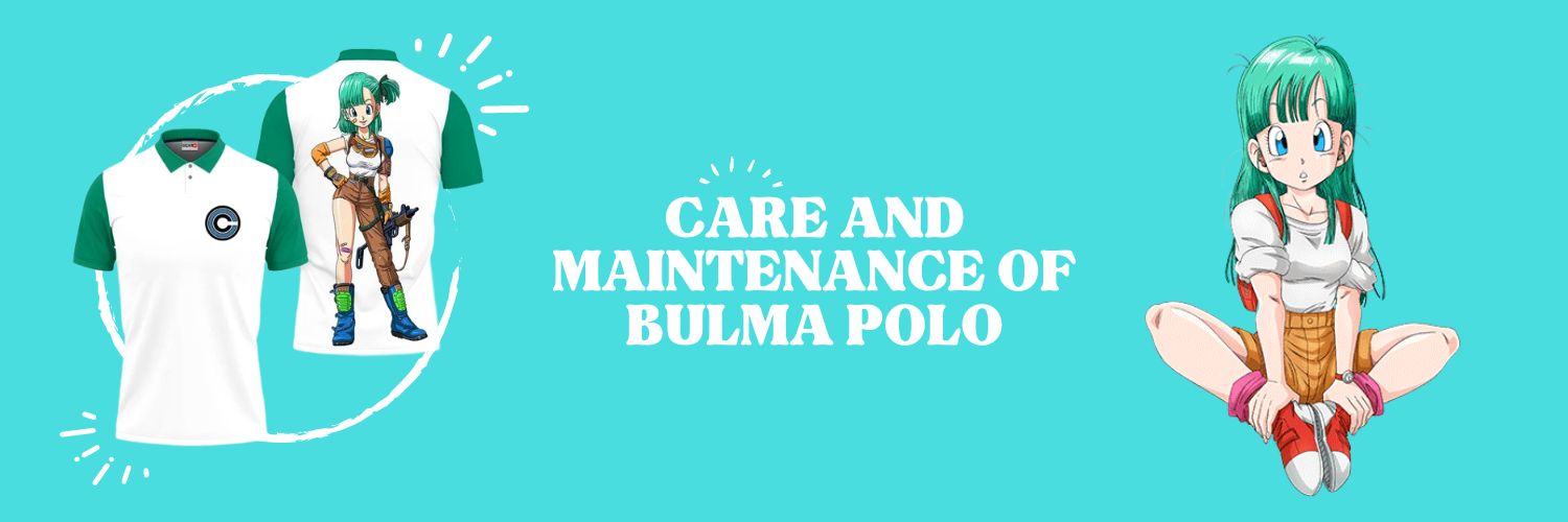 Care And Maintenance Of Bulma Polo