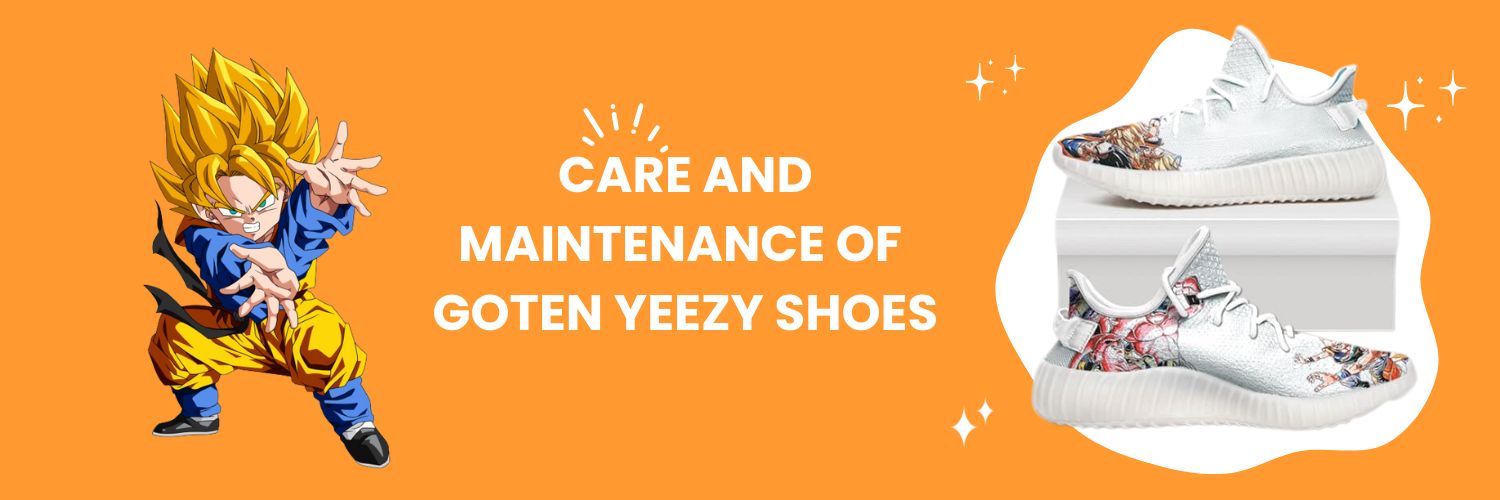 Care And Maintenance Of Goten Yeezy Shoes