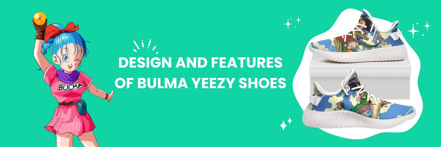 Design And Features Of Bulma Yeezy Shoes