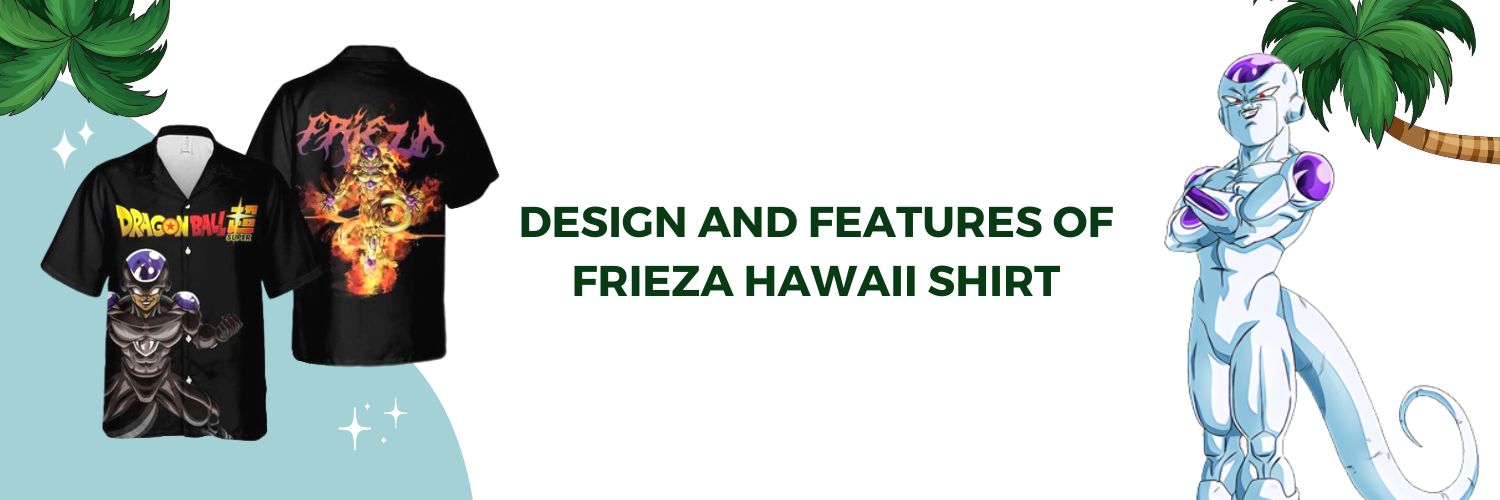 Design And Features Of Frieza Hawaii Shirt