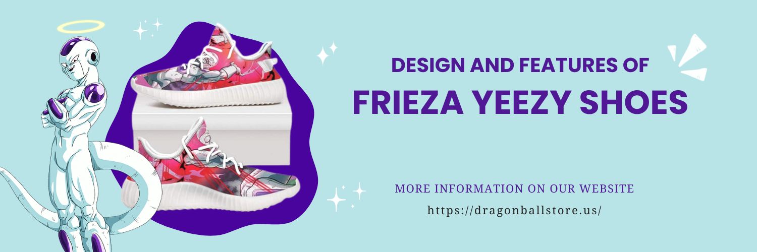 Design And Features Of Frieza Yeezy Shoes