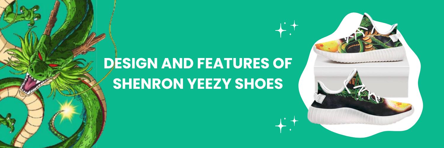 Design And Features Of Shenron Yeezy Shoes