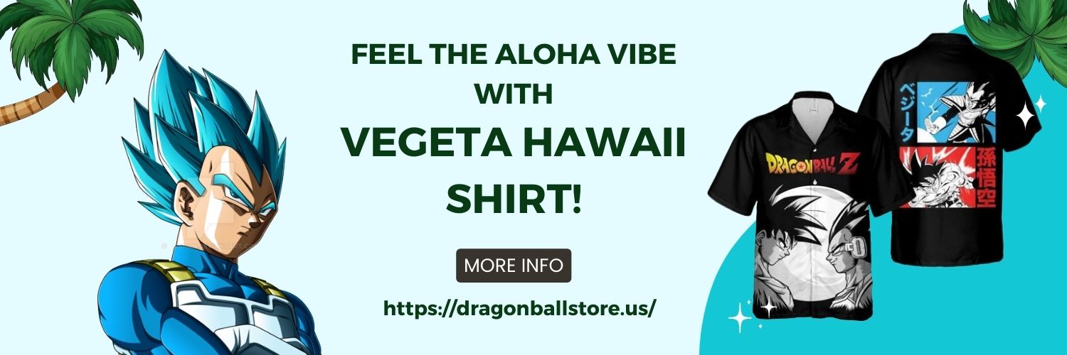 Feel The Aloha Vibe With Vegeta Hawaii Shirt!