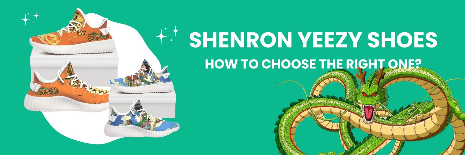 How To Choose The Right Shenron Yeezy Shoes