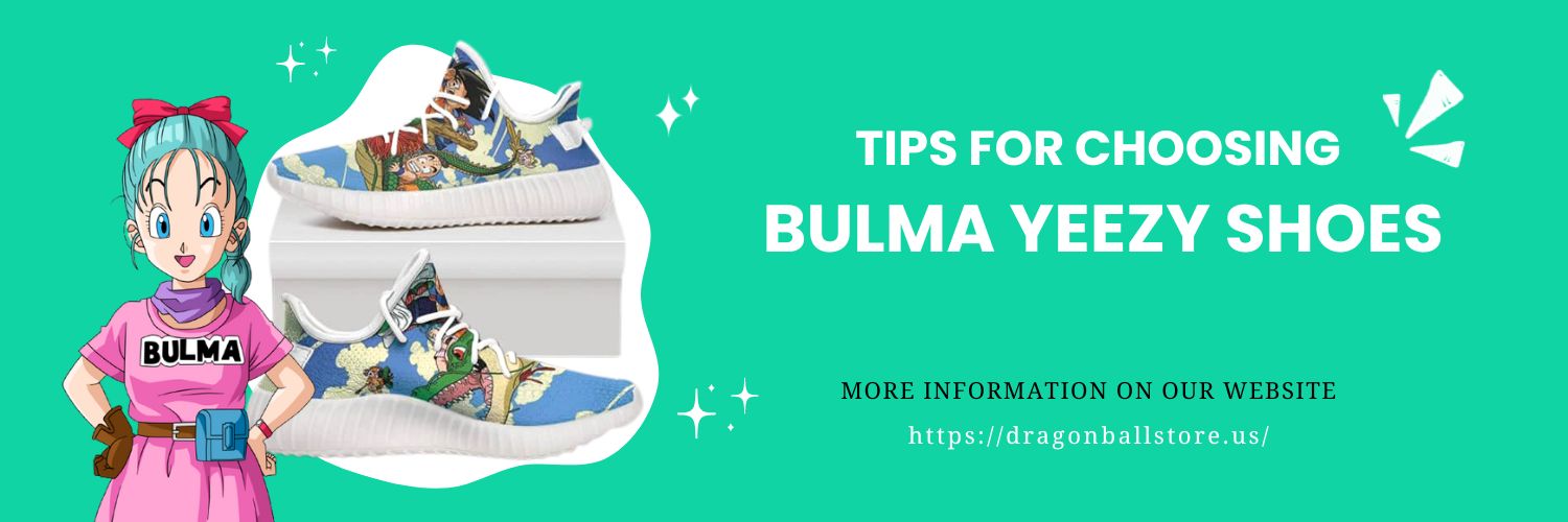 Tips For Choosing The Bulma Yeezy Shoes