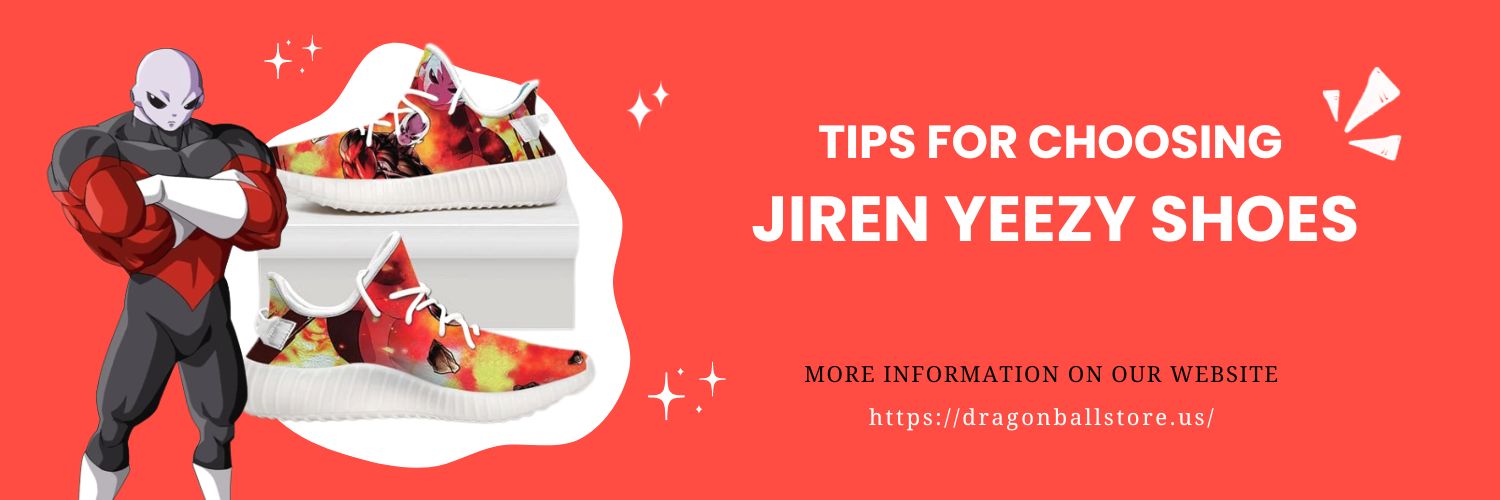 Tips For Choosing The Jiren Yeezy Shoes