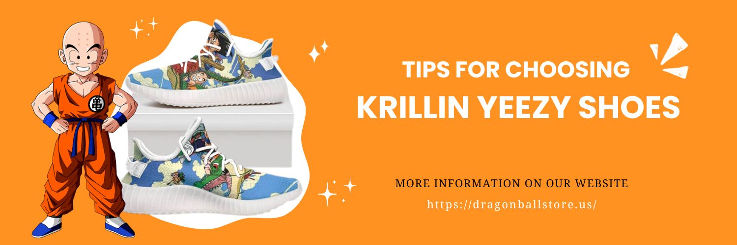 Tips For Choosing The Krillin Yeezy Shoes