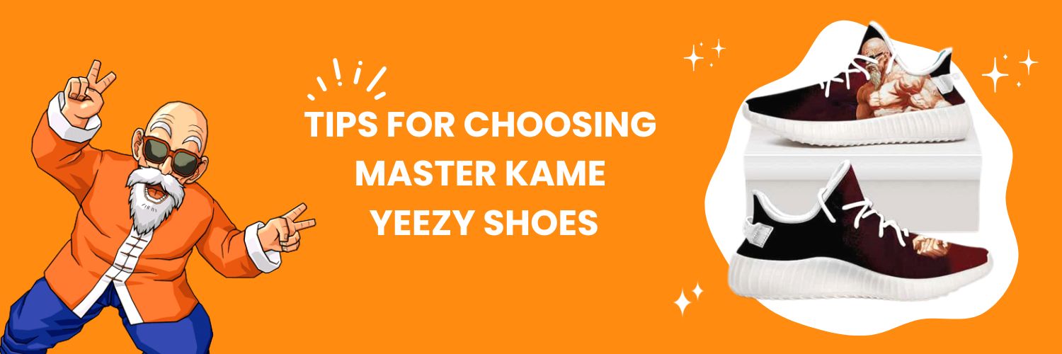 Tips For Choosing The Master Kame Yeezy Shoes