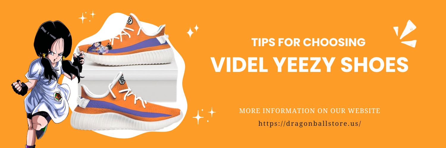 Tips For Choosing The Videl Yeezy Shoes
