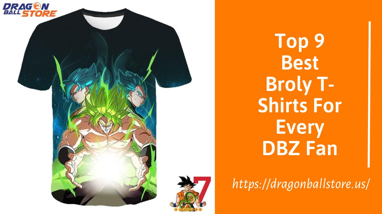 Top 9 Best Broly T Shirts For Every Dbz Fan