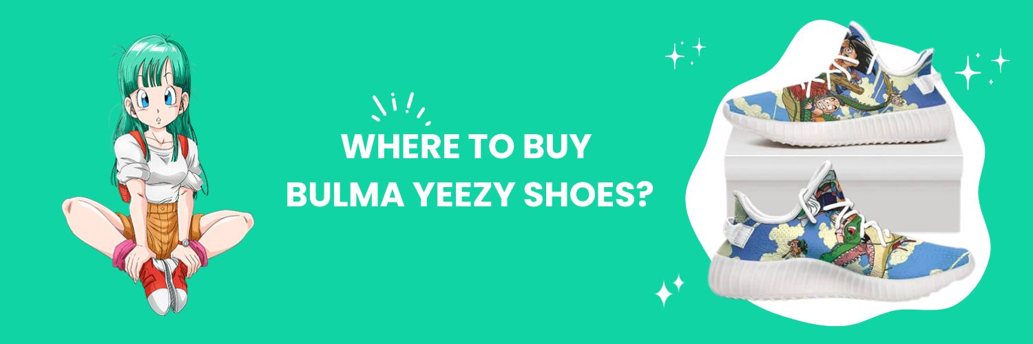 Where To Buy Bulma Yeezy Shoes