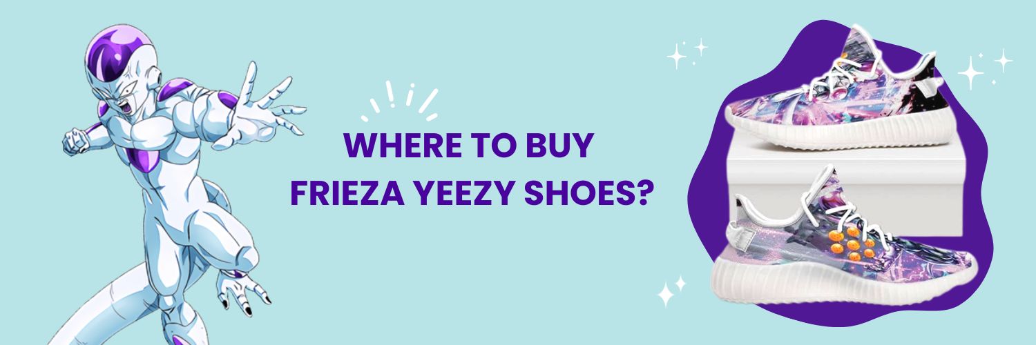 Where To Buy Frieza Yeezy Shoes