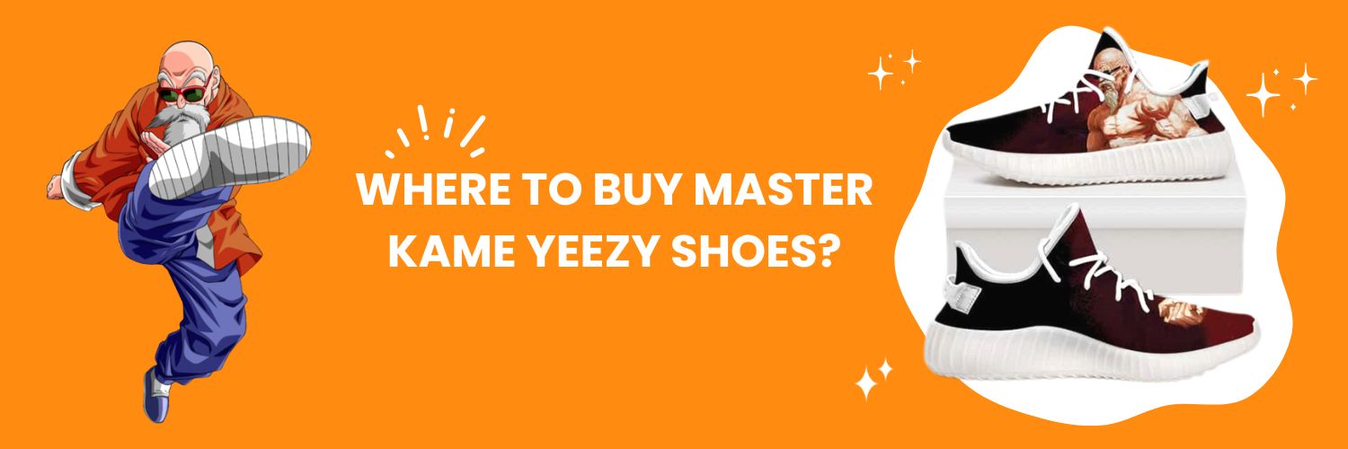Where To Buy Master Kame Yeezy Shoes