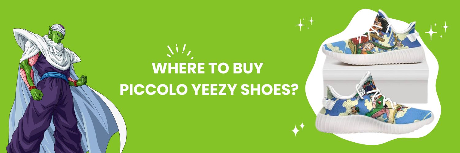 Where To Buy Piccolo Yeezy Shoes