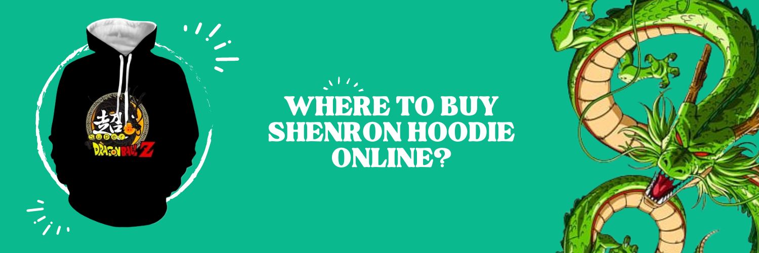 Where To Buy Shenron Hoodie Online