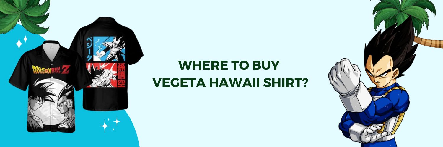 Where To Buy Vegeta Hawaii Shirt Online