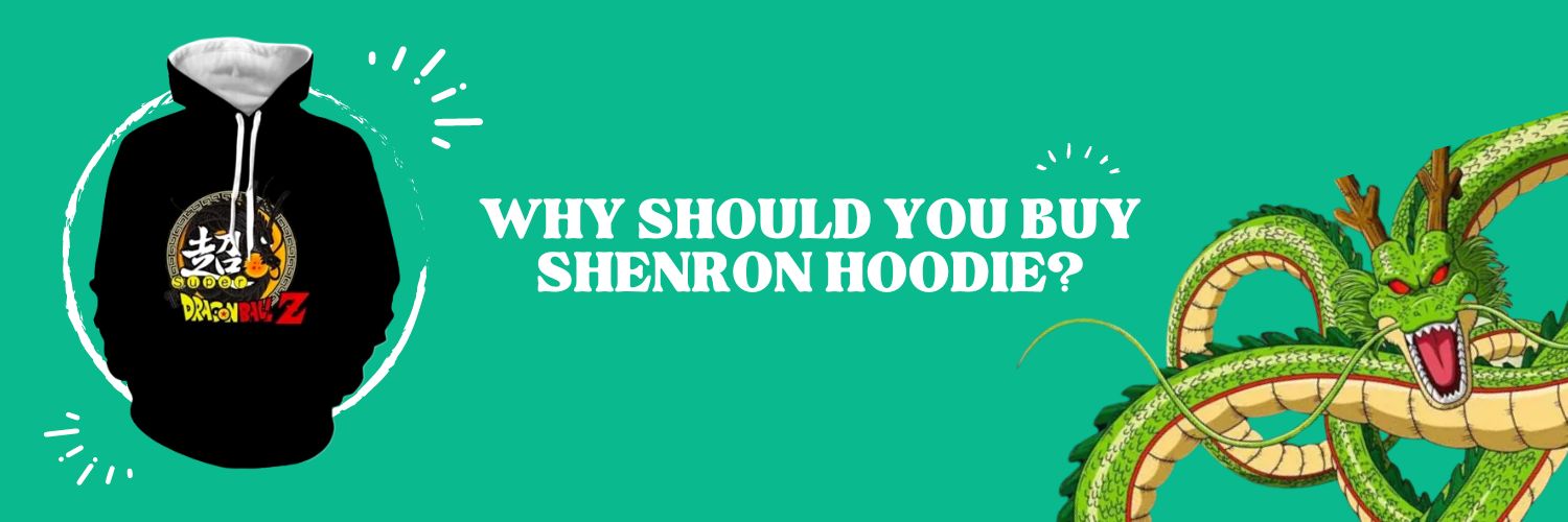 Why Should You Buy Shenron Hoodie